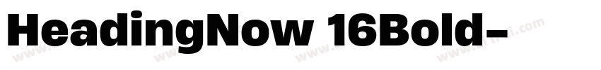 HeadingNow 16Bold字体转换 HeadingNow 16Bold字体转换